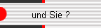 und Sie ?